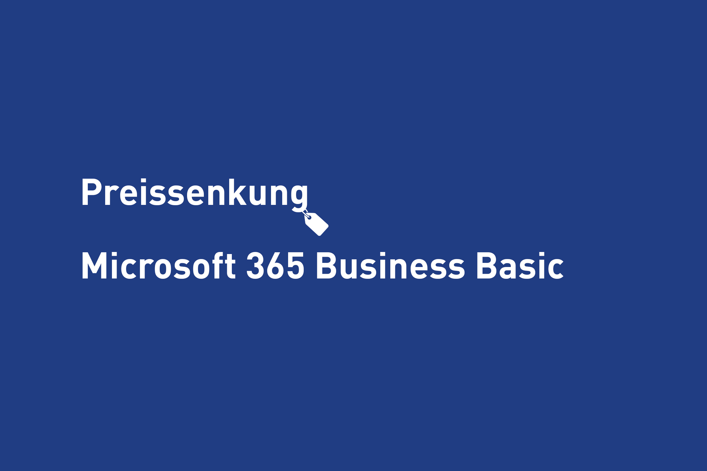 Kundeninformation zur Preissenkung von Microsoft 365 Business Basic