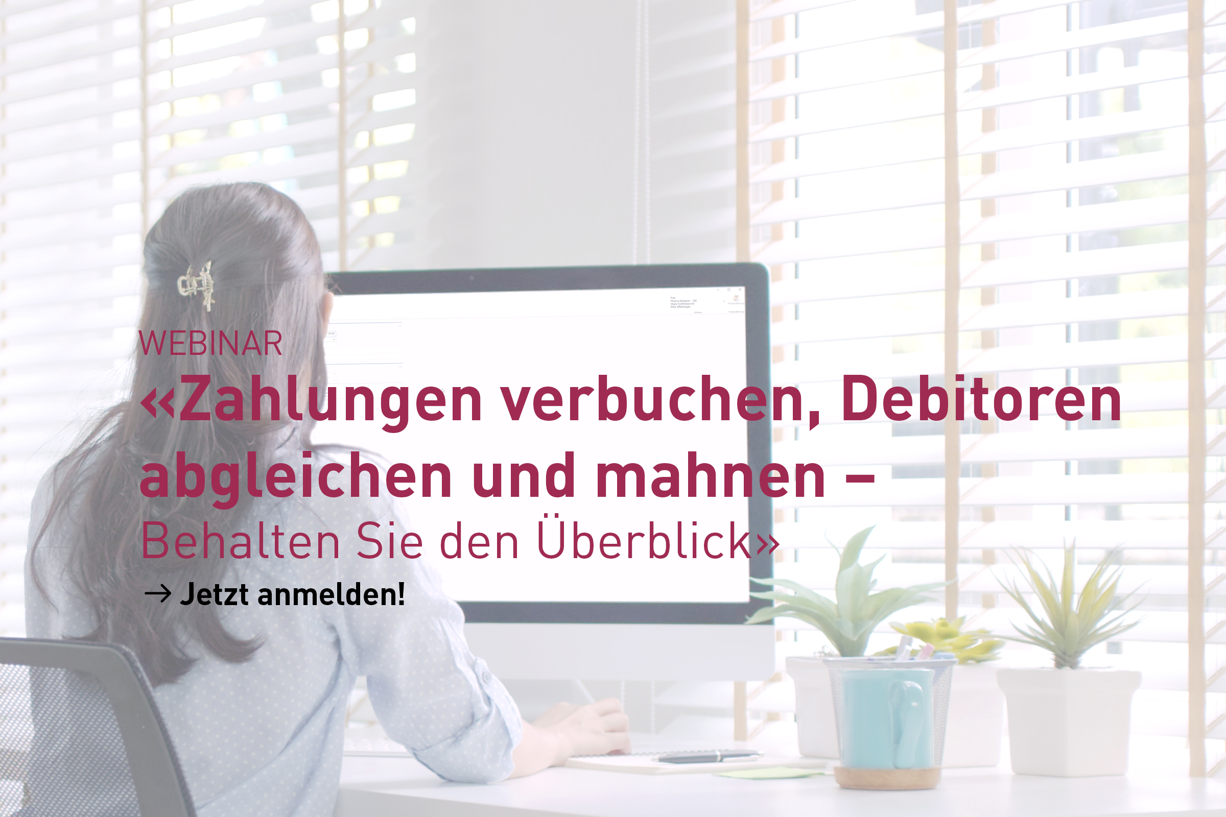 Webinar: «Zahlungen verbuchen, Debitoren abgleichen und mahnen – Behalten Sie den Überblick»