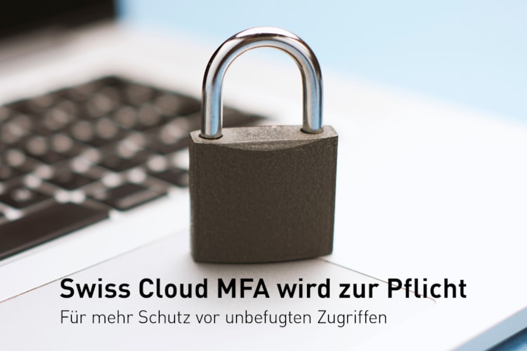 Für mehr Schutz vor unbefugten Zugriffen – Swiss Cloud MFA wird zur Pflicht ab August 2024 